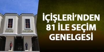 81 İL VALİLİĞİNE SEÇİM GENELGESİ
