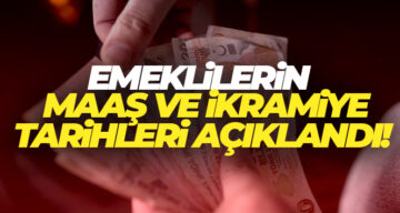 EMEKLİLERİN MAAŞ VE İKRAMİYE TARİHLERİ AÇIKLANDI