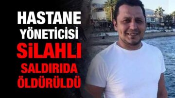 İSTANBUL’DA HASTANE YÖNETİCİSİ SİLAHLI SALDIRIYA UĞRADI