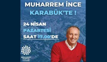 MUHARREM İNCE 24 NİSAN’DA KARABÜK’TE