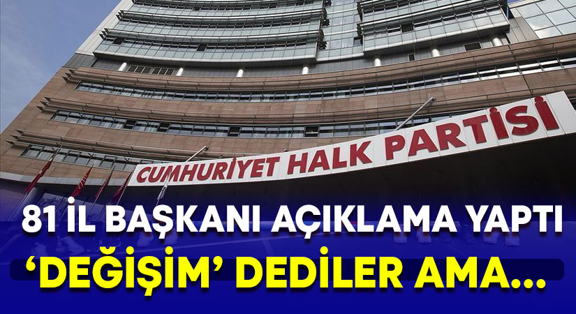 CHP’NİN  81 İL BAŞKANINDAN ORTAK AÇIKLAMA
