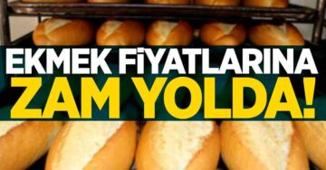 EKMEĞE ZAM YOLDA 200 GRAM EKMEK 7.5 TL OLACAK