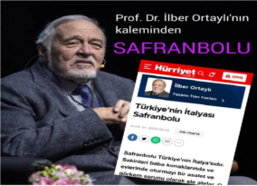 ORTAYLI: ‘’SAFRANBOLU TÜRKİYE’NİN İTALYASIDIR’’