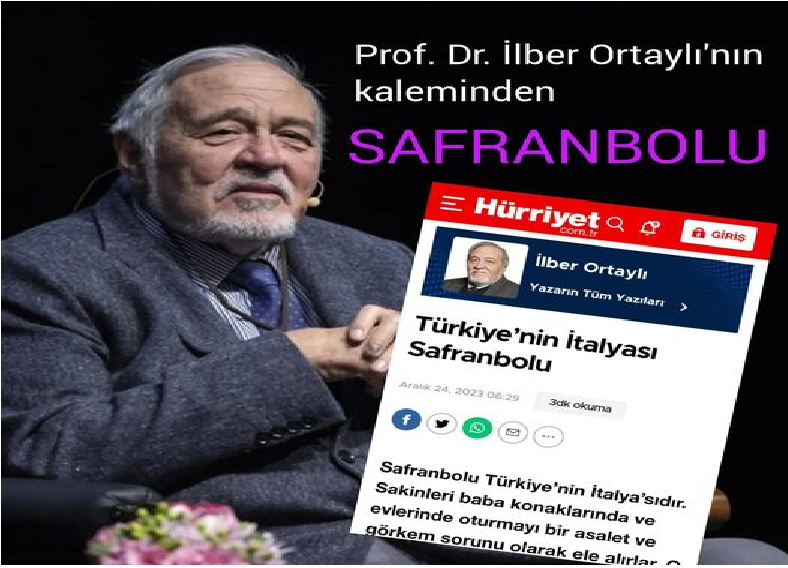 ORTAYLI: ‘’SAFRANBOLU TÜRKİYE’NİN İTALYASIDIR’’