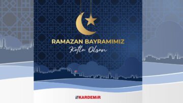 KARDEMİR A.Ş RAMAZAN BAYRAMI KUTLAMA MESAJI
