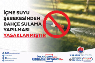 İÇME SUYU ŞEBEKESİNDEN BAHÇE SULAMASI YASAKLANDI