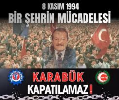 YILMAZ ” 8 KASIM  EMEĞE, ALIN TERİNE, İNSAN ONURUNA SAHİP ÇIKMANIN DESTANIDIR. “