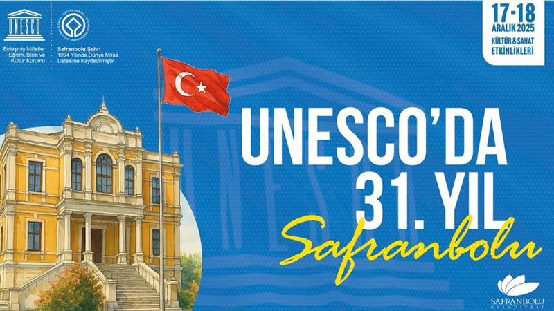 SAFRANBOLU’NUN UNESCO’DAKİ 31. YILI KUTLANACAK