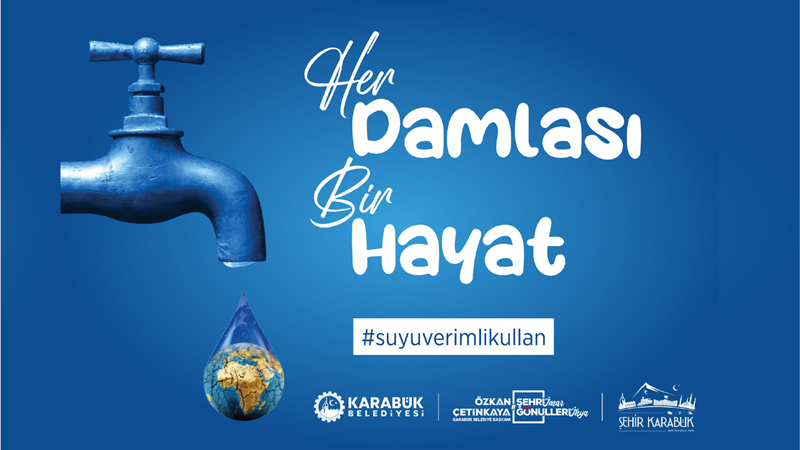 KARABÜK BELEDİYESİ “HER DAMLASI BİR HAYAT” SLOGANIYLA SU VERİMLİLİĞİ KAMPANYASI BAŞLATTI.