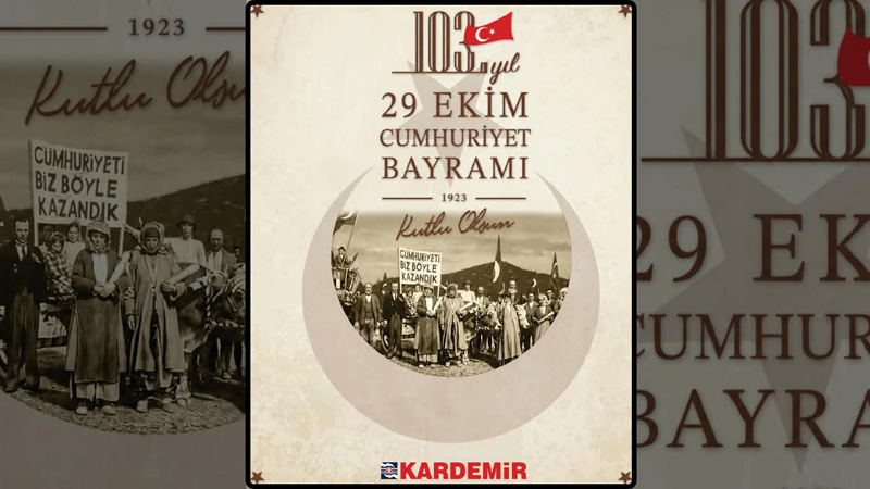 KARDEMİR A.Ş 29 EKİM CUMHURİYET BAYRAMI KUTLAMA MESAJI